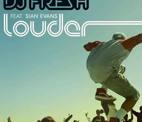 DJ Fresh ft. Sian Evans ‘Louder’