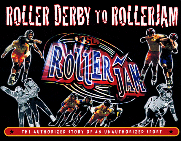 Roller-Derby to Roller-Jam Keith COPPAGE, Baron WOLMAN Roller-Derby to Roller-Jam Keith COPPAGE, Baron WOLMAN