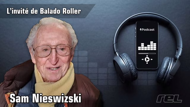 Podcast : Sam Nieswizski – notre historien du roller