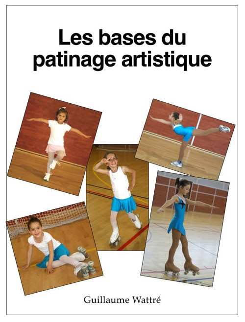 Book: « Les Bases du Patinage Artistique » (Bases of Artistic skating) by Guillaume Wattré